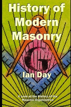Paperback History of Modern Masonry: A Look at the History of the Masonic Organization Book