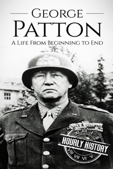 Paperback George Patton: A Life From Beginning to End Book