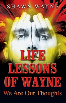 Paperback Life Lessons of Wayne: We Are Our Thoughts Book