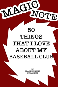 50 Things I Love About My Baseball club  Notebook JOURNAL/NOTEBOOK Perfect as a Gift for all ages all genders: GRATITUDE Notebook / Journal Gift, 120 Pages, 6x9, Soft Cover, Red Matte Finish