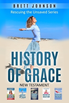 Paperback History Of Grace: New Testament: Jesus, Cross, Resurrection, Revelation, Lords Supper, Beatitudes, Matthew, Mark, Luke, Sermon on the Mo Book