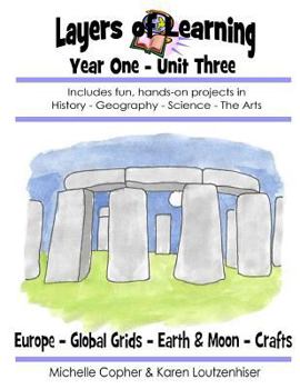 Paperback Layers of Learning Year One Unit Three: Ancient Europe, Global Grids, Earth & Moon, Crafts Book