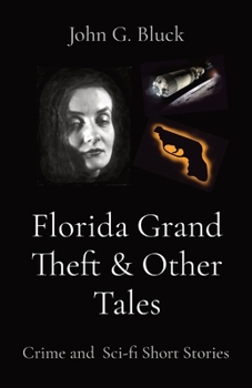 Paperback Florida Grand Theft & Other Tales: Crime and Sci-fi Short Stories Book