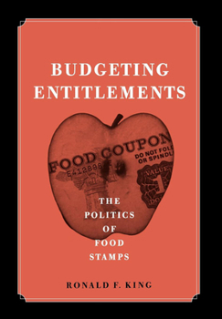 Budgeting Entitlements: The Politics of Food Stamps (American Governance and Public Policy)