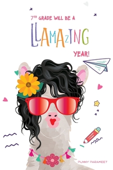 Paperback 7th Grade Will Be a Llamazing Year!: A Cute 130 page 6x9 Journal and Sketch Pad for 7th Graders Book