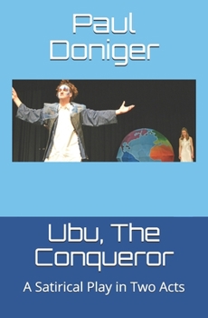 Paperback Ubu, The Conqueror: A Satirical Play in Two Acts Book