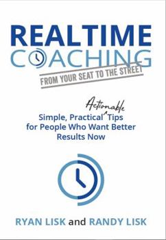 Paperback RealTime Coaching from Your Seat to the Street: Simple, Practical, Actionable Tips for People Who Want Better Results Now Book