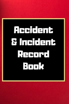 Accident & Incident Record Book: Accident & Incident Log Book: Accident & Incident Record Log Book| Health & Safety Report Book for , Business, ... School & Restaurant Hazard Journal. Paperback