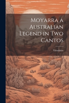 Paperback Moyarra a Australian Legend in Two Cantos Book