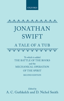 Hardcover A Tale of a Tub: To Which Is Added the Battle of the Books, and the Mechanical Operation of the Spirit Book