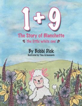 Hardcover 1+9: The Story of Blanchette 'The Little White One' Book