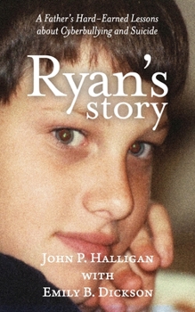 Paperback Ryan's Story: A Father's Hard-Earned Lessons about Cyberbullying and Suicide Book
