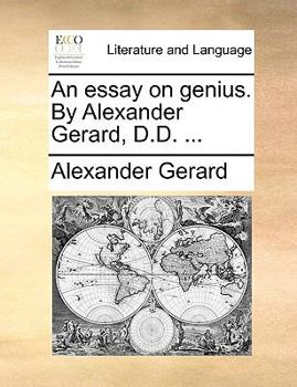 Paperback An Essay on Genius. by Alexander Gerard, D.D. ... Book