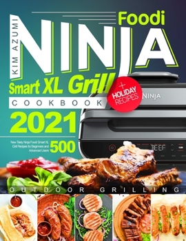 Paperback Ninja Foodi Smart XL Grill Cookbook: New Tasty Recipes for Beginners and Advanced Users Book