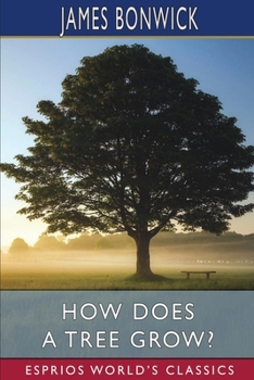 How Does a Tree Grow? (Esprios Classics): Or, Botany for Young Australians B0CMJY1DHX Book Cover
