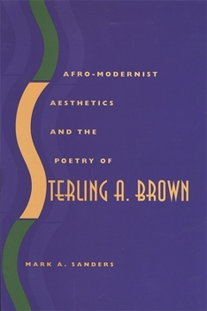 Hardcover Afro-Modernist Aesthetics and the Poetry of Sterling A. Brown Book