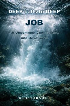 Hardcover Deep Calls to Deep Job: An Uncommon Commentary and Devotional Book