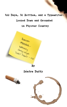 Paperback 100 Days, 50 Bottles, and a Typewriter: Locked Down and Grounded in Flyover Country Book
