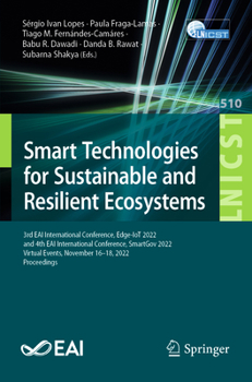 Paperback Smart Technologies for Sustainable and Resilient Ecosystems: 3rd Eai International Conference, Edge-Iot 2022, and 4th Eai International Conference, Sm Book