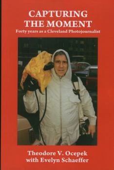 Paperback Capturing the Moment, Forty Years as a Cleveland Photojournalist Book