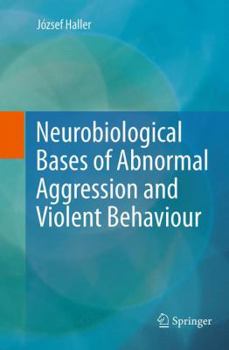 Paperback Neurobiological Bases of Abnormal Aggression and Violent Behaviour Book