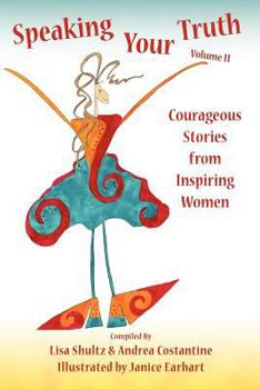 Paperback Speaking Your Truth: Courageous Stories from Inspiring Women Book