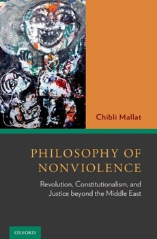 Hardcover Philosophy of Nonviolence: Revolution, Constitutionalism, and Justice Beyond the Middle East Book