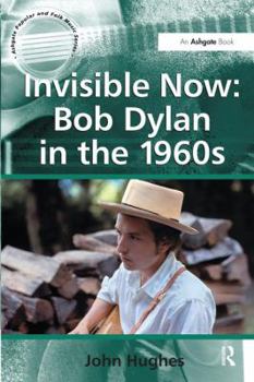 Paperback Invisible Now: Bob Dylan in the 1960s Book