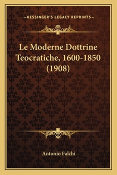 Paperback Le Moderne Dottrine Teocratiche, 1600-1850 (1908) [Italian] Book