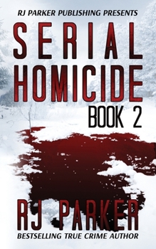 Serial Homicide - Book #2 of the Notorious Serial Killers