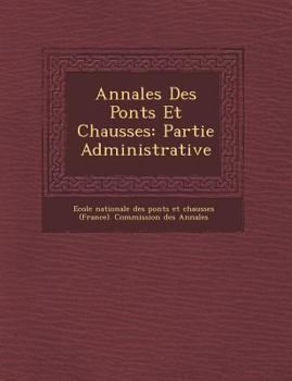 Paperback Annales Des Ponts Et Chauss Es: Partie Administrative [French] Book