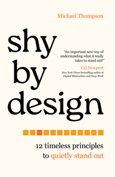 Hardcover Shy by Design: 12 Timeless Principles to Quietly Stand Out Book