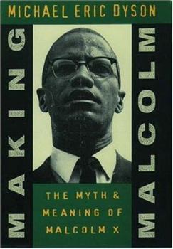 Hardcover Making Malcolm: The Myth and Meaning of Malcolm X Book
