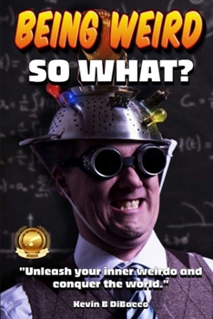 Paperback Being Weird: Unleash your inner weirdo and conquer the World Book