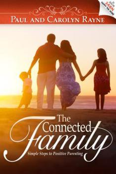 Paperback The Connected Family: Simple Steps to Positive Parenting Book