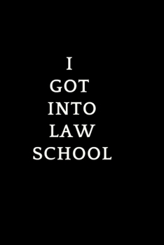 Paperback I Got Into Law School: Lined Journal for Law School Student- Lawyer- Appreciation gift- For Notes- Composition, Diary, Work, Life- 6x9 in- 10 Book