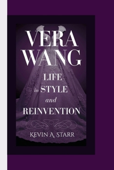 Paperback Vera Wang Biography: A Life in Style and Reinvention Book