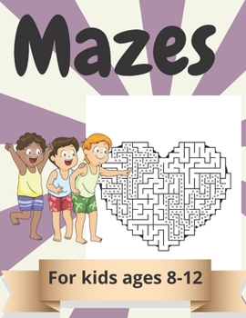 Paperback Mazes for kids Ages 8-12: Amazing Maze Activity Book for Kids.Good Activities for Children Traveling. Book