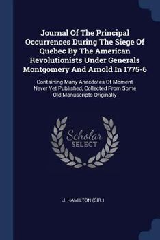 Paperback Journal Of The Principal Occurrences During The Siege Of Quebec By The American Revolutionists Under Generals Montgomery And Arnold In 1775-6: Contain Book
