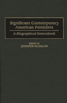 Hardcover Significant Contemporary American Feminists: A Biographical Sourcebook Book