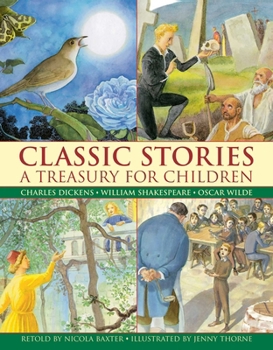 Classic Stories: A Treasury for Children: Charles Dickens, William Shakespeare and Oscar Wilde