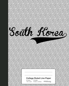 College Ruled Line Paper: SOUTH KOREA Notebook (Weezag College Ruled Line Paper Notebook)
