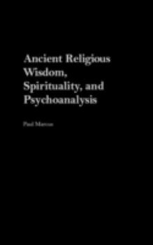 Hardcover Ancient Religious Wisdom, Spirituality and Psychoanalysis Book