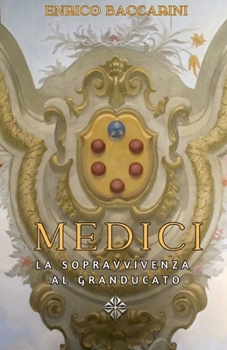 Paperback Medici: la sopravvivenza al granducato [Italian] Book