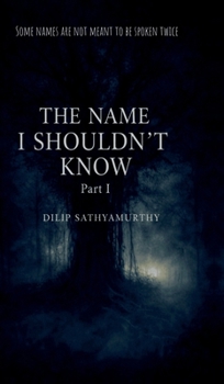 Hardcover The Name I Shouldn't Know: Part I Book