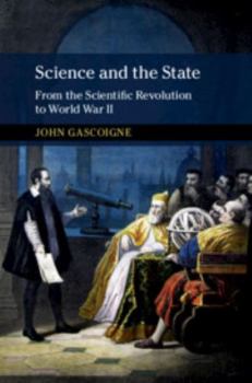 Hardcover Science and the State: From the Scientific Revolution to World War II Book