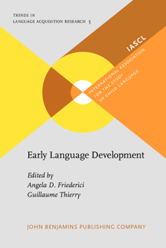 Early Language Development: Bridging brain and behaviour (Trends in Language Acquisition Research) - Book #5 of the Trends in Language Acquisition Research