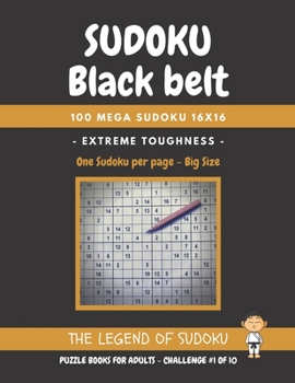 Paperback Sudoku Black Belt: 100 Mega Sudoku 16x16 - Extreme Toughness - Puzzle Books for Adults - Challenge #1: Big Size - One Sudoku per Page - I Book