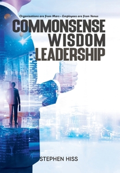 Hardcover Commonsense - Wisdom - Leadership: Organizations are from Mars - Employees are from Venus Book