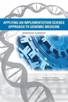 Paperback Applying an Implementation Science Approach to Genomic Medicine: Workshop Summary Book